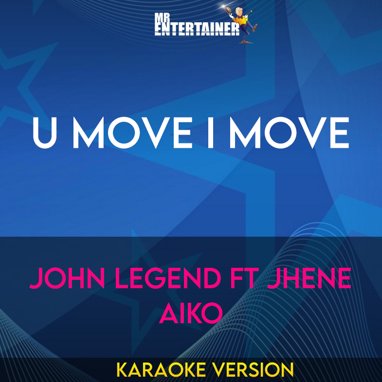 U Move I Move - John Legend ft Jhene Aiko (Karaoke Version) from Mr Entertainer Karaoke