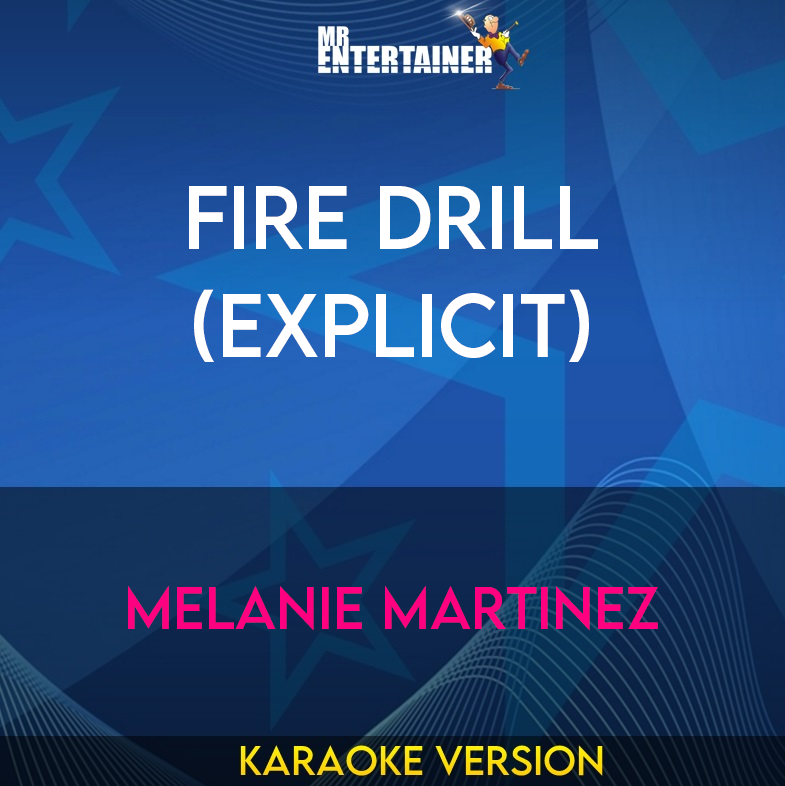 Fire Drill (explicit) - Melanie Martinez (Karaoke Version) from Mr Entertainer Karaoke