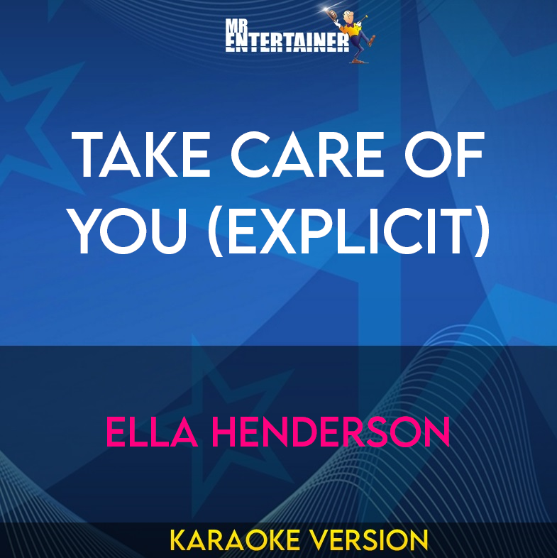 Take Care Of You (explicit) - Ella Henderson (Karaoke Version) from Mr Entertainer Karaoke