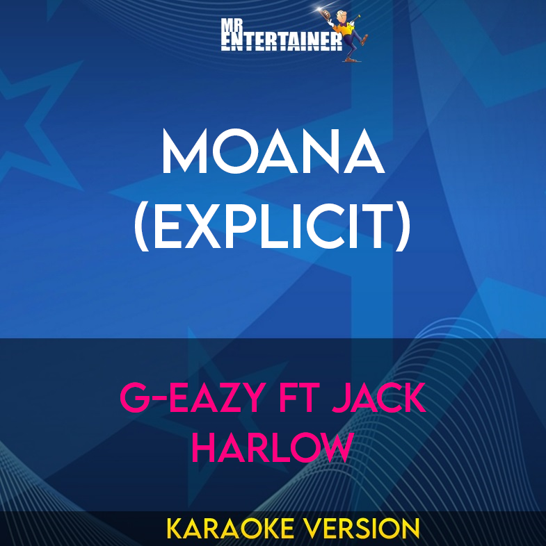 Moana (explicit) - G-Eazy ft Jack Harlow (Karaoke Version) from Mr Entertainer Karaoke