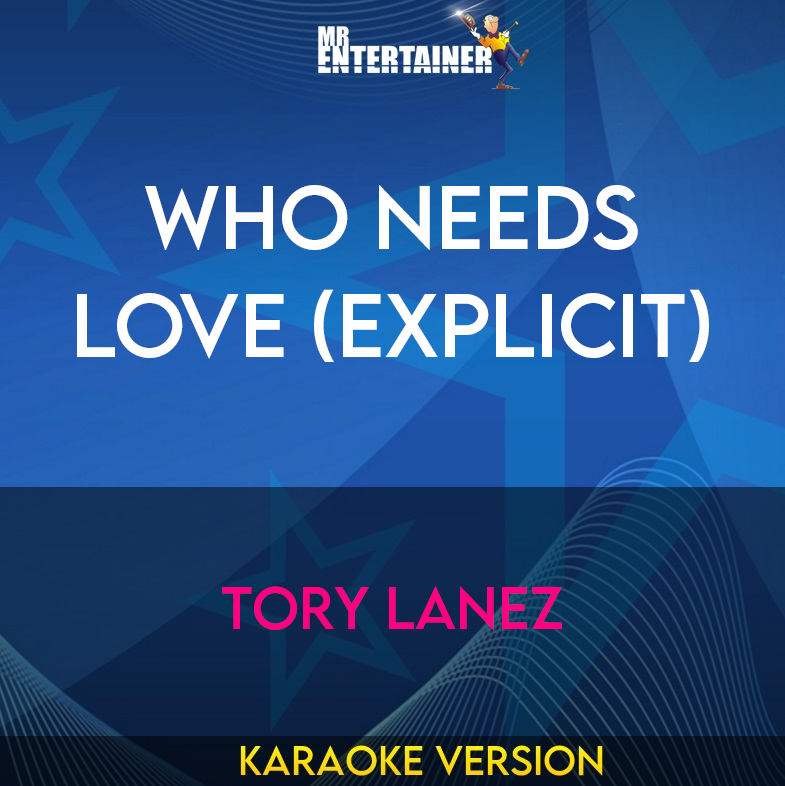 Who Needs Love (explicit) - Tory Lanez (Karaoke Version) from Mr Entertainer Karaoke