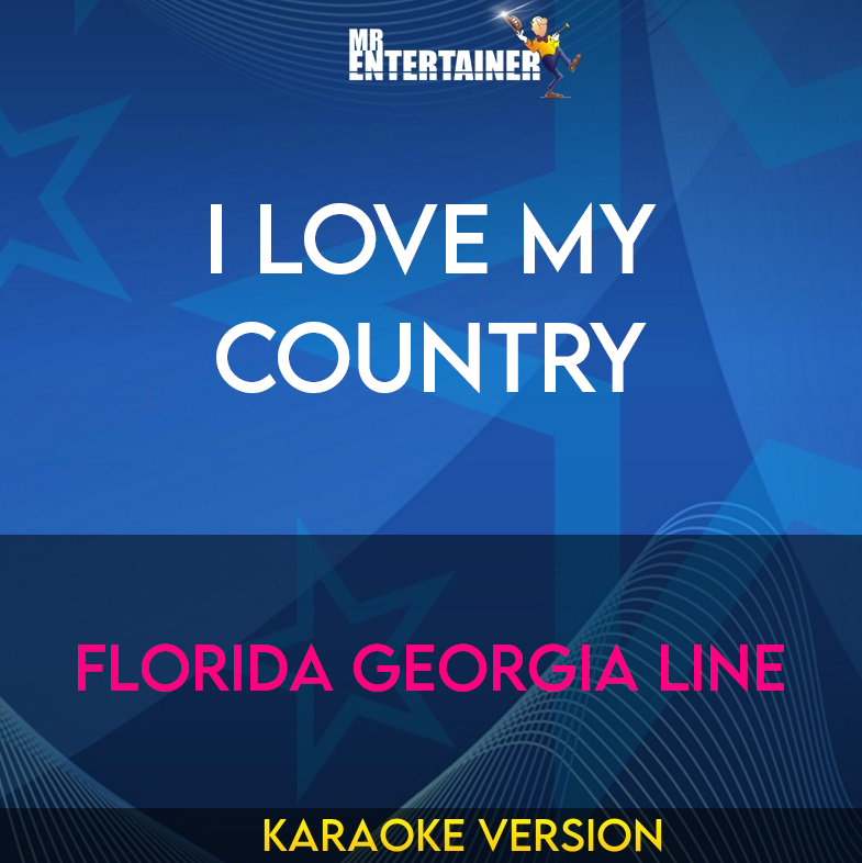 I Love My Country - Florida Georgia Line (Karaoke Version) from Mr Entertainer Karaoke