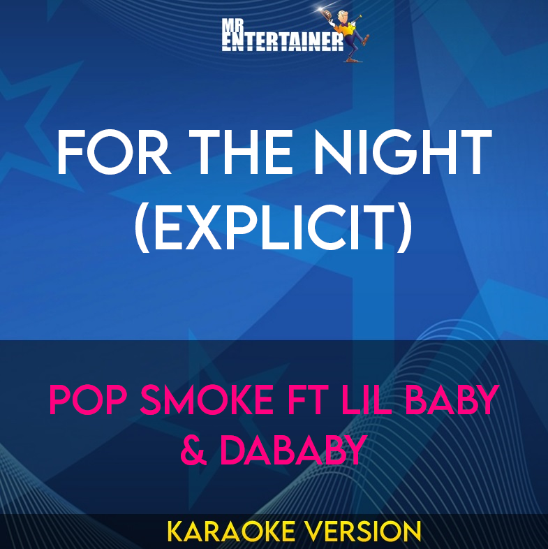 For The Night (explicit) - Pop Smoke ft Lil Baby & DaBaby (Karaoke Version) from Mr Entertainer Karaoke