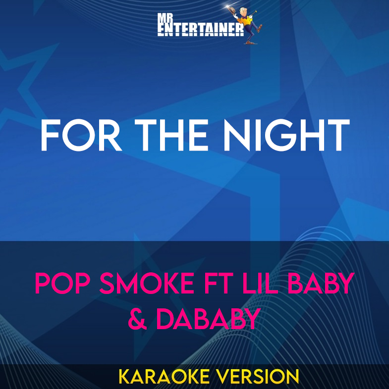 For The Night - Pop Smoke ft Lil Baby & DaBaby (Karaoke Version) from Mr Entertainer Karaoke