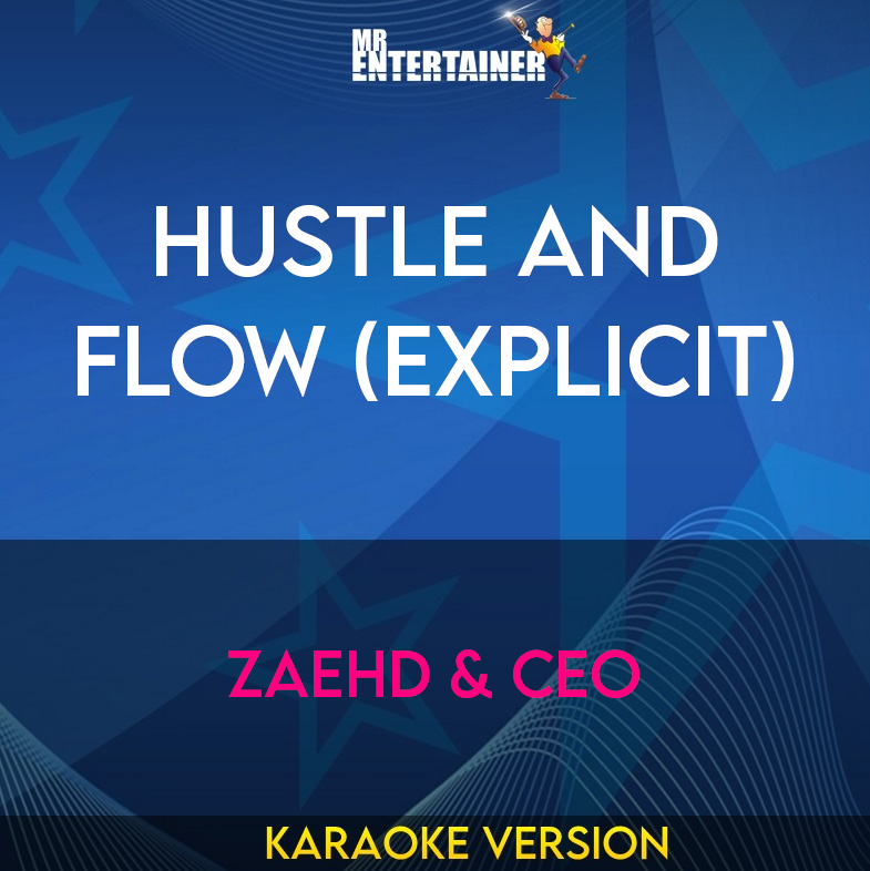 Hustle And Flow (explicit) - ZaeHD & CEO (Karaoke Version) from Mr Entertainer Karaoke