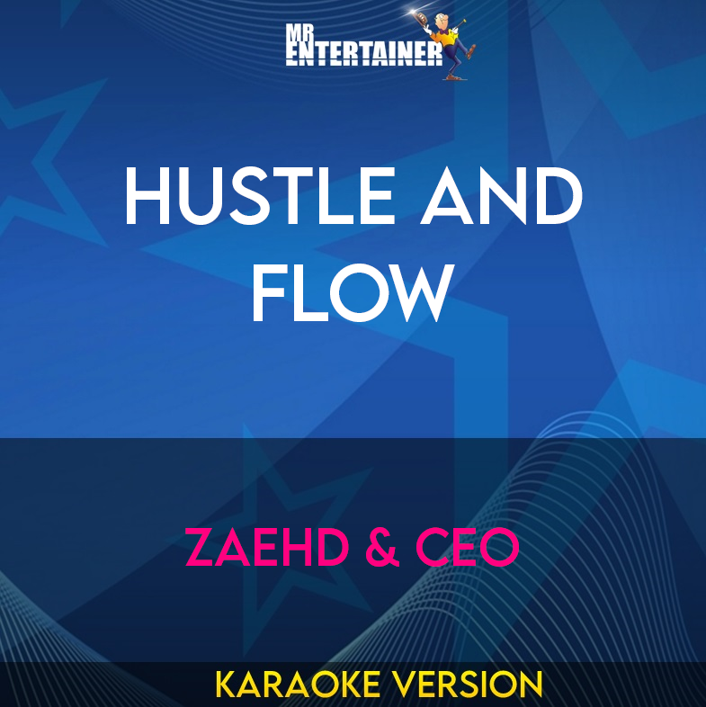 Hustle And Flow - ZaeHD & CEO (Karaoke Version) from Mr Entertainer Karaoke