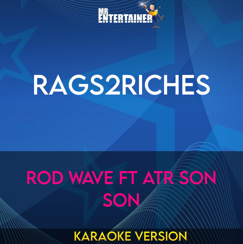 Rags2Riches - Rod Wave ft ATR Son Son (Karaoke Version) from Mr Entertainer Karaoke