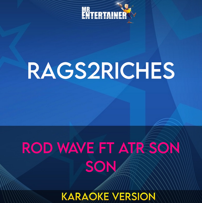 Rags2Riches - Rod Wave ft ATR Son Son (Karaoke Version) from Mr Entertainer Karaoke