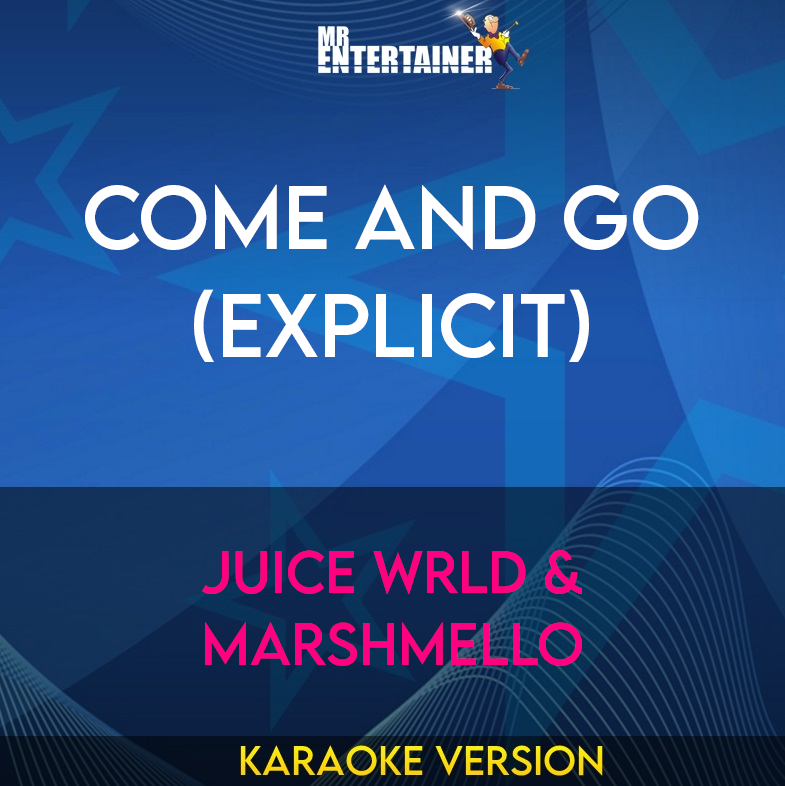 Come And Go (explicit) - Juice WRLD & Marshmello (Karaoke Version) from Mr Entertainer Karaoke