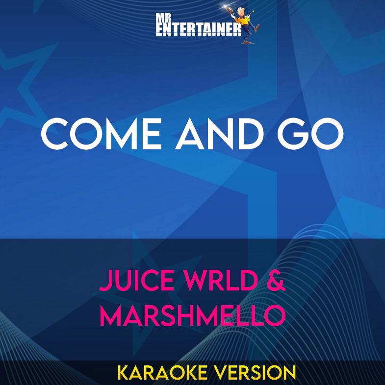 Come And Go - Juice WRLD & Marshmello (Karaoke Version) from Mr Entertainer Karaoke