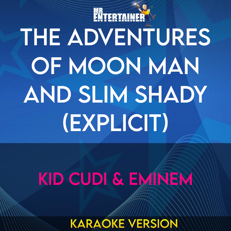 The Adventures of Moon Man And Slim Shady (explicit) - Kid Cudi & Eminem (Karaoke Version) from Mr Entertainer Karaoke