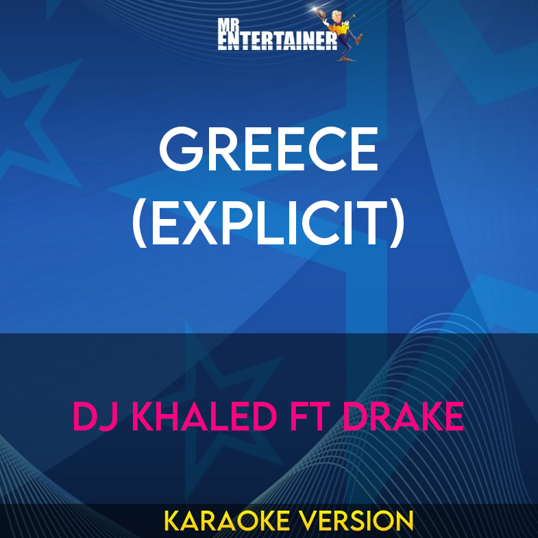 Greece (explicit) - DJ Khaled ft Drake (Karaoke Version) from Mr Entertainer Karaoke