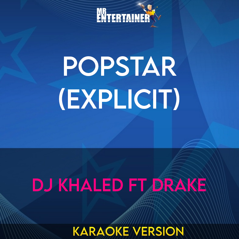 Popstar (explicit) - DJ Khaled ft Drake (Karaoke Version) from Mr Entertainer Karaoke