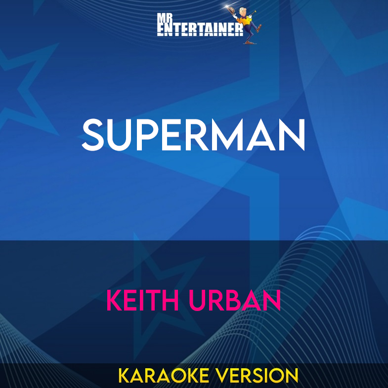 Superman - Keith Urban (Karaoke Version) from Mr Entertainer Karaoke