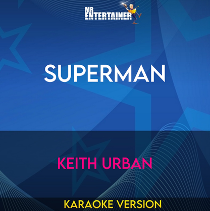 Superman - Keith Urban (Karaoke Version) from Mr Entertainer Karaoke