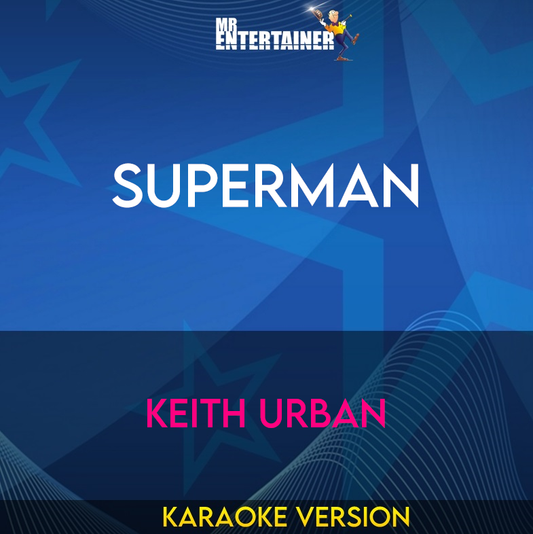 Superman - Keith Urban (Karaoke Version) from Mr Entertainer Karaoke
