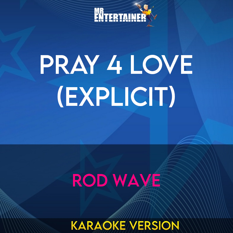 Pray 4 Love (explicit) - Rod Wave (Karaoke Version) from Mr Entertainer Karaoke