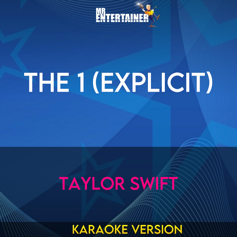 The 1 (explicit) - Taylor Swift (Karaoke Version) from Mr Entertainer Karaoke