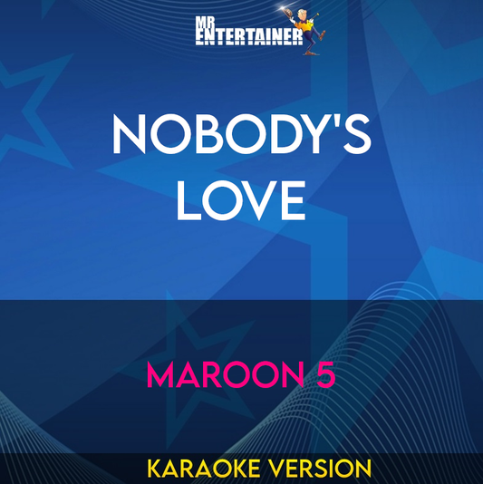 Nobody's Love - Maroon 5 (Karaoke Version) from Mr Entertainer Karaoke