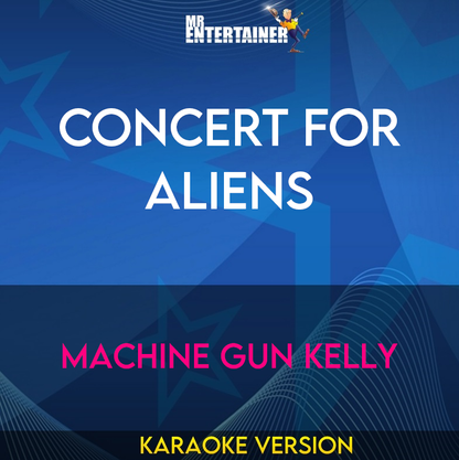 Concert For Aliens  - Machine Gun Kelly (Karaoke Version) from Mr Entertainer Karaoke