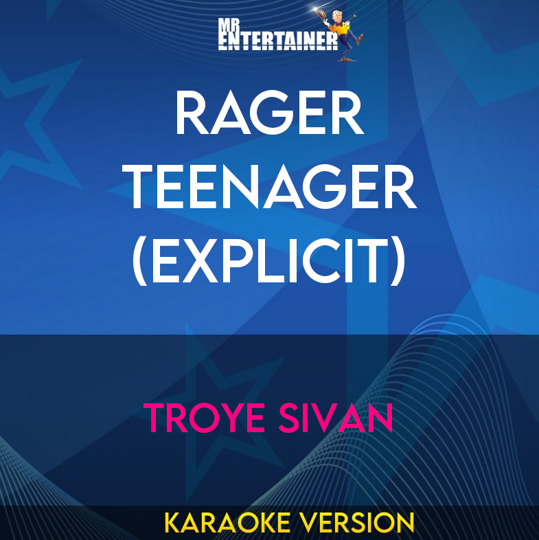 Rager Teenager (explicit) - Troye Sivan (Karaoke Version) from Mr Entertainer Karaoke