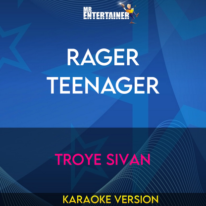 Rager Teenager  - Troye Sivan (Karaoke Version) from Mr Entertainer Karaoke