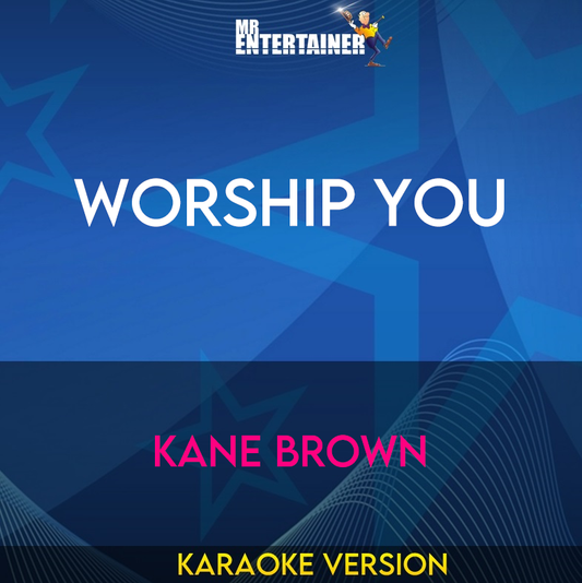 Worship You - Kane Brown (Karaoke Version) from Mr Entertainer Karaoke