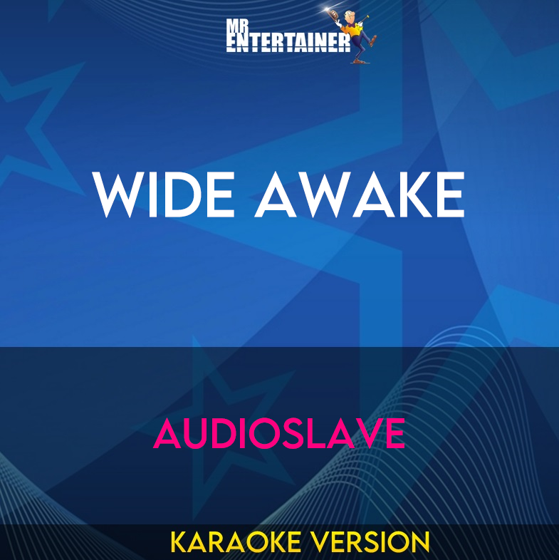 Wide Awake - Audioslave (Karaoke Version) from Mr Entertainer Karaoke