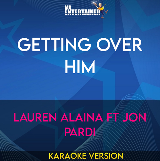 Getting Over Him - Lauren Alaina ft Jon Pardi (Karaoke Version) from Mr Entertainer Karaoke