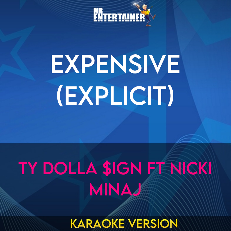 Expensive (explicit) - Ty Dolla $ign ft Nicki Minaj (Karaoke Version) from Mr Entertainer Karaoke