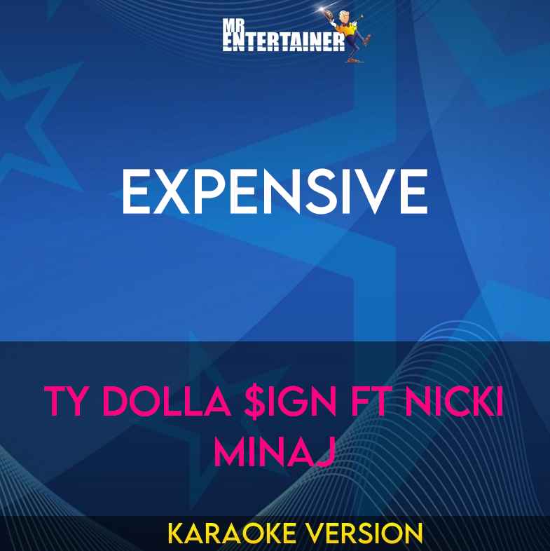 Expensive - Ty Dolla $ign ft Nicki Minaj (Karaoke Version) from Mr Entertainer Karaoke