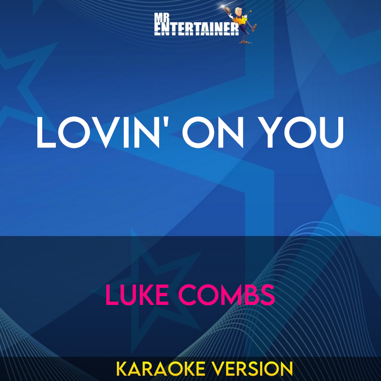 Lovin' On You - Luke Combs (Karaoke Version) from Mr Entertainer Karaoke