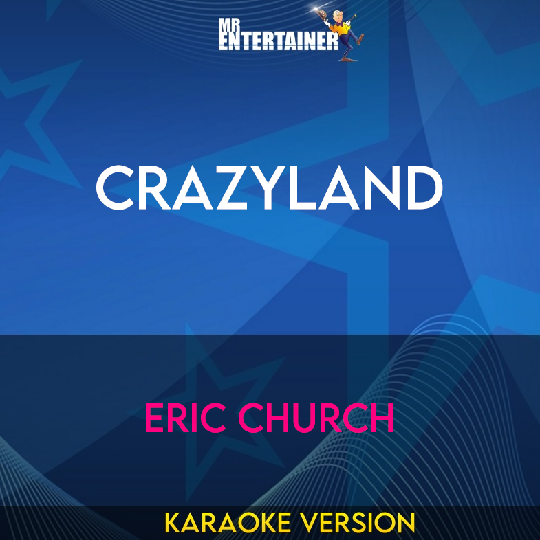 Crazyland - Eric Church (Karaoke Version) from Mr Entertainer Karaoke