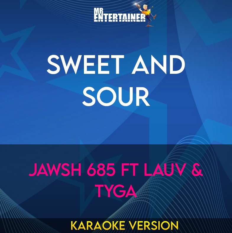 Sweet and Sour - Jawsh 685 ft Lauv & Tyga (Karaoke Version) from Mr Entertainer Karaoke