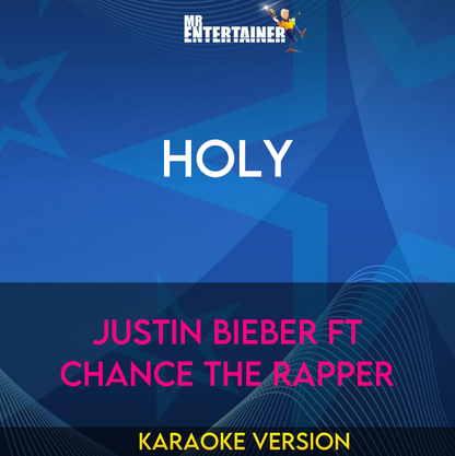 Holy - Justin Bieber ft Chance The Rapper (Karaoke Version) from Mr Entertainer Karaoke