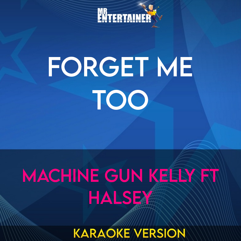 Forget Me Too - Machine Gun Kelly ft Halsey (Karaoke Version) from Mr Entertainer Karaoke