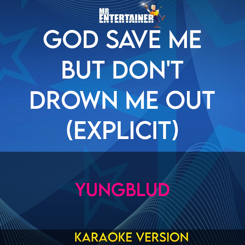 God Save Me But Don't Drown Me Out (explicit) - Yungblud (Karaoke Version) from Mr Entertainer Karaoke