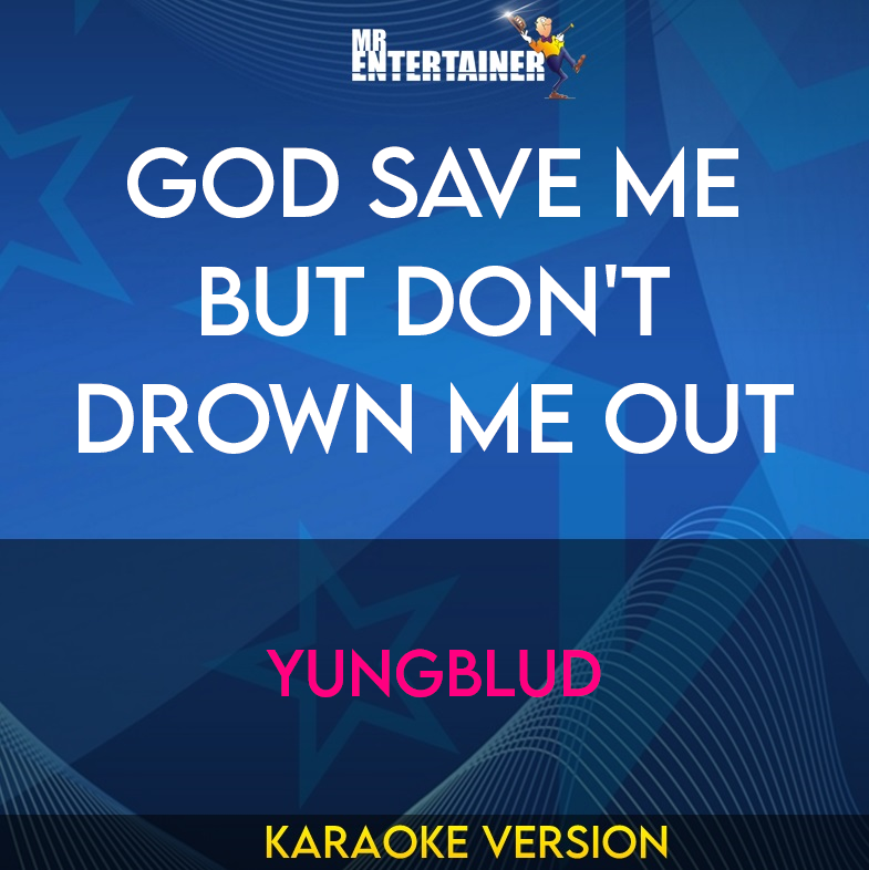 God Save Me But Don't Drown Me Out - Yungblud (Karaoke Version) from Mr Entertainer Karaoke