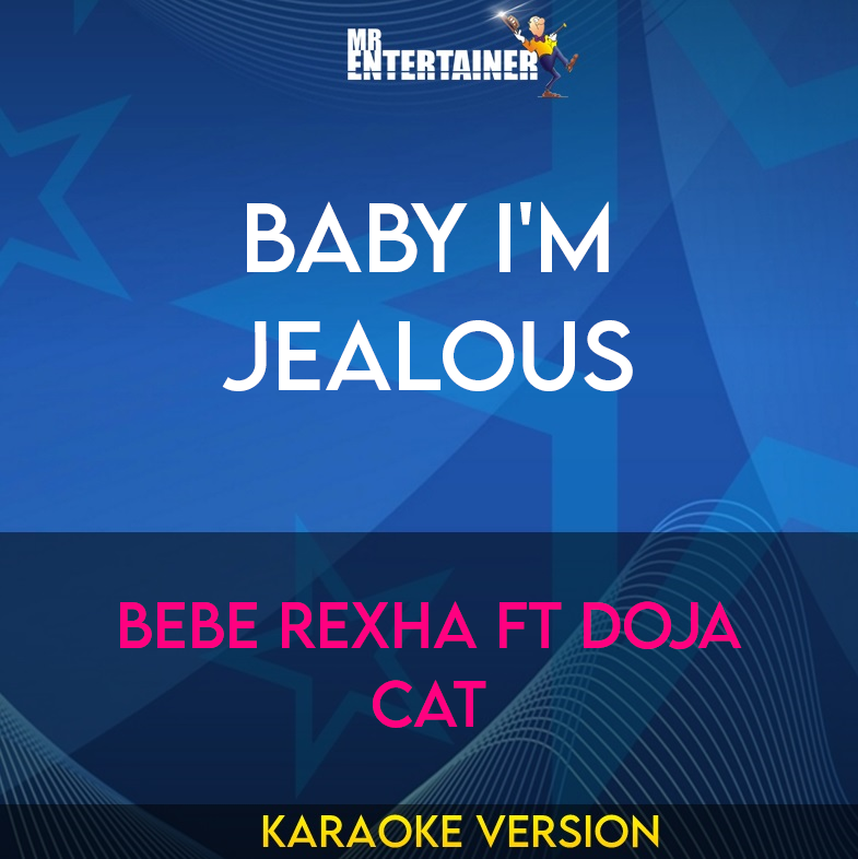 Baby I'm Jealous - Bebe Rexha ft Doja Cat (Karaoke Version) from Mr Entertainer Karaoke