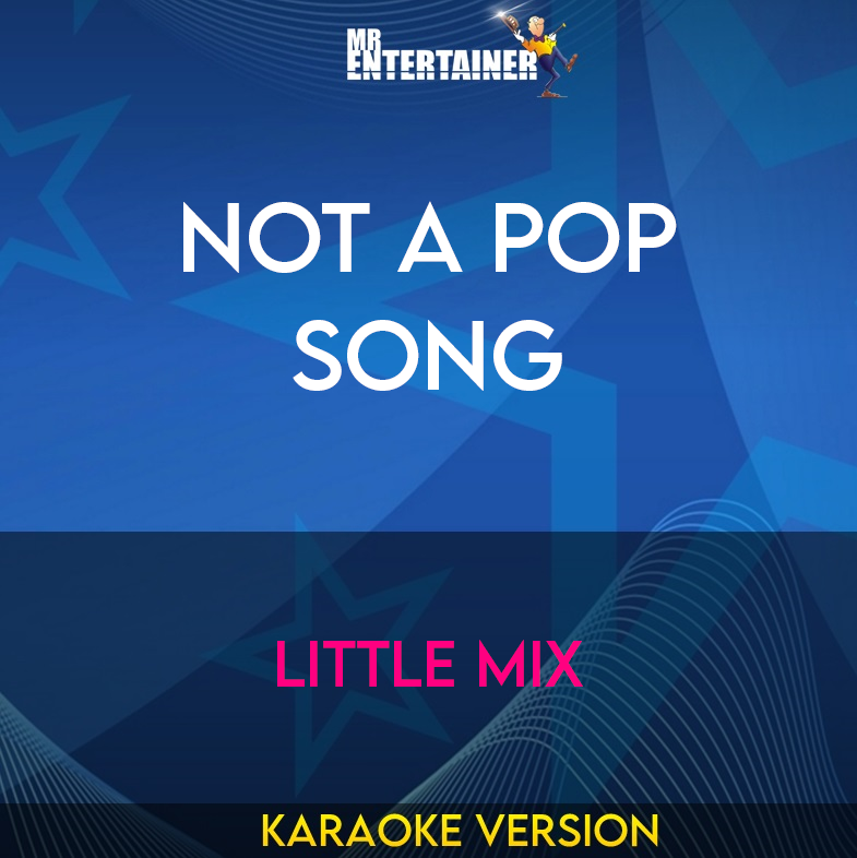 Not A Pop Song - Little Mix (Karaoke Version) from Mr Entertainer Karaoke