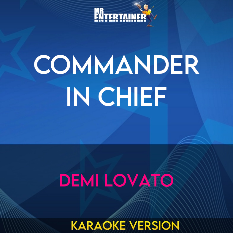 Commander In Chief - Demi Lovato (Karaoke Version) from Mr Entertainer Karaoke