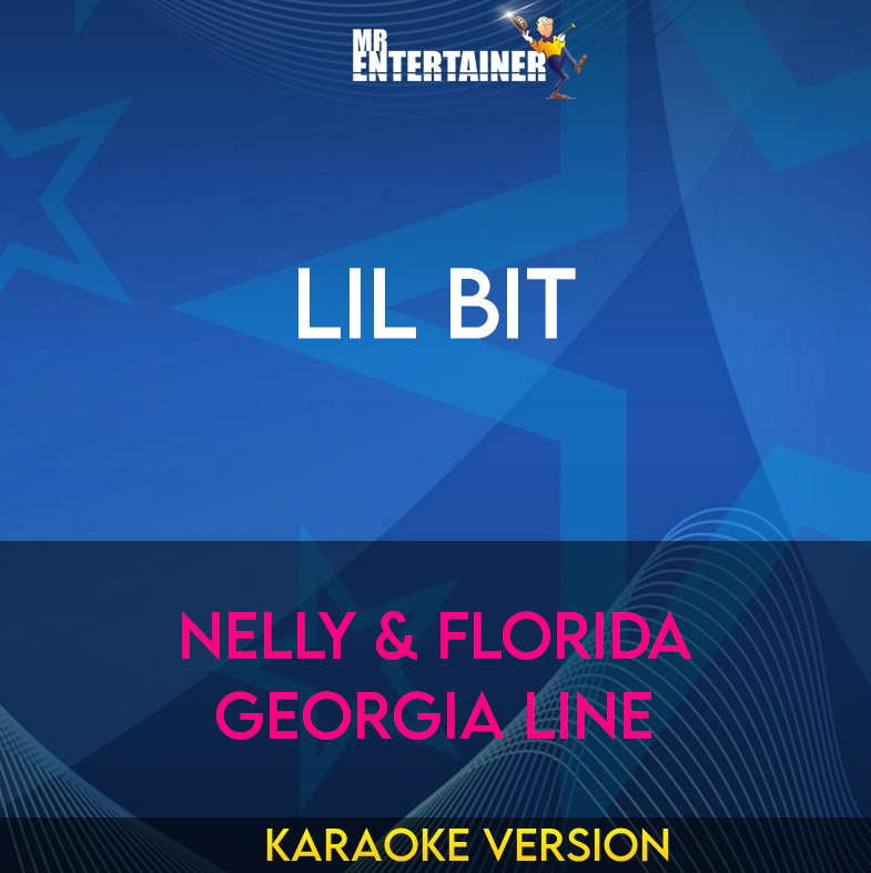 Lil Bit - Nelly & Florida Georgia Line (Karaoke Version) from Mr Entertainer Karaoke