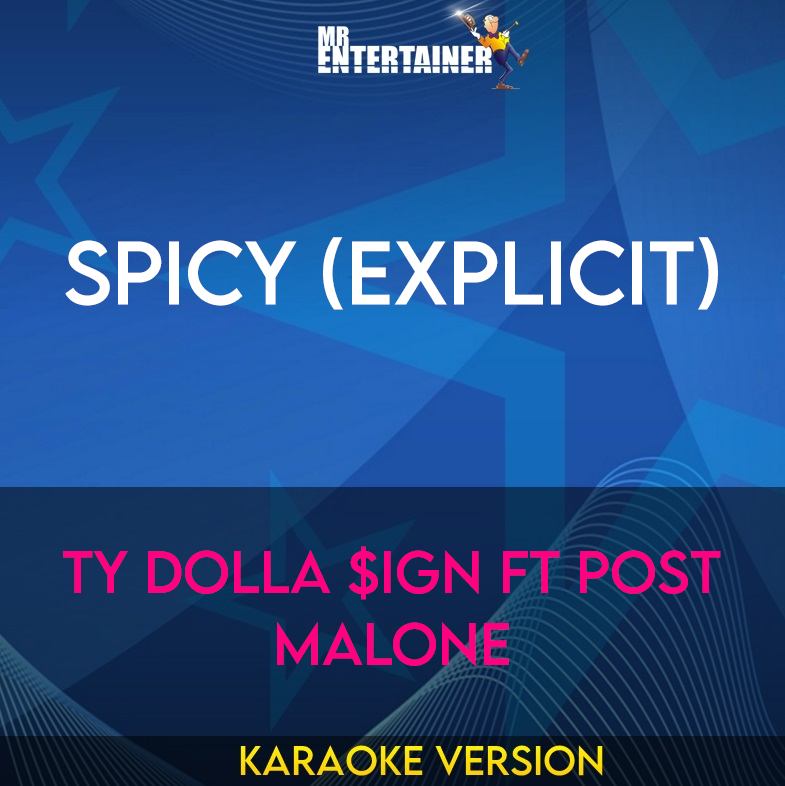Spicy (explicit) - Ty Dolla $ign ft Post Malone (Karaoke Version) from Mr Entertainer Karaoke