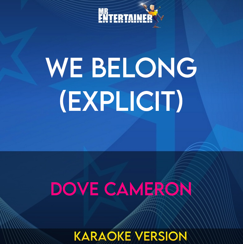 We Belong (explicit) - Dove Cameron (Karaoke Version) from Mr Entertainer Karaoke