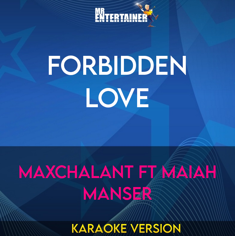 Forbidden Love - Maxchalant ft Maiah Manser (Karaoke Version) from Mr Entertainer Karaoke