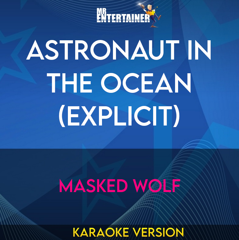 Astronaut In The Ocean (explicit) - Masked Wolf (Karaoke Version) from Mr Entertainer Karaoke