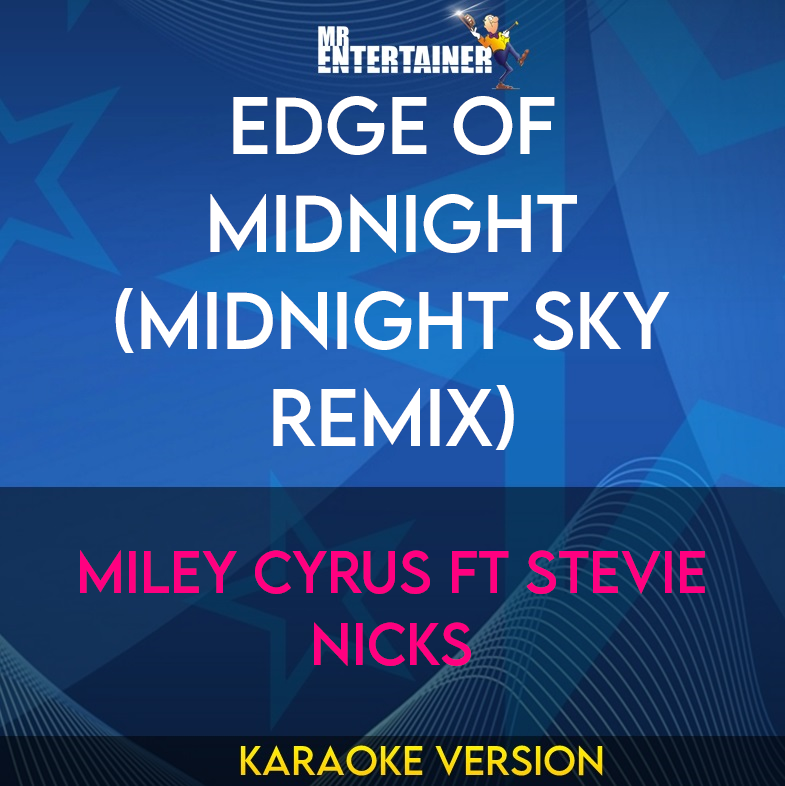 Edge Of Midnight (Midnight Sky Remix) - Miley Cyrus ft Stevie Nicks (Karaoke Version) from Mr Entertainer Karaoke