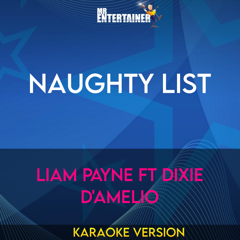 Naughty List - Liam Payne ft Dixie D'Amelio (Karaoke Version) from Mr Entertainer Karaoke