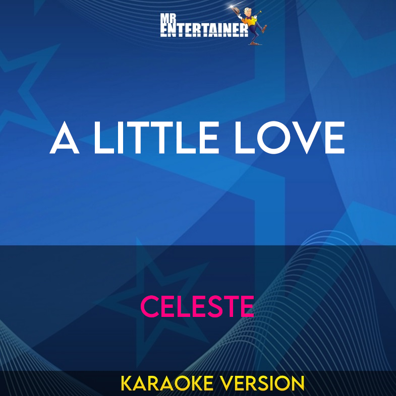 A Little Love - Celeste (Karaoke Version) from Mr Entertainer Karaoke