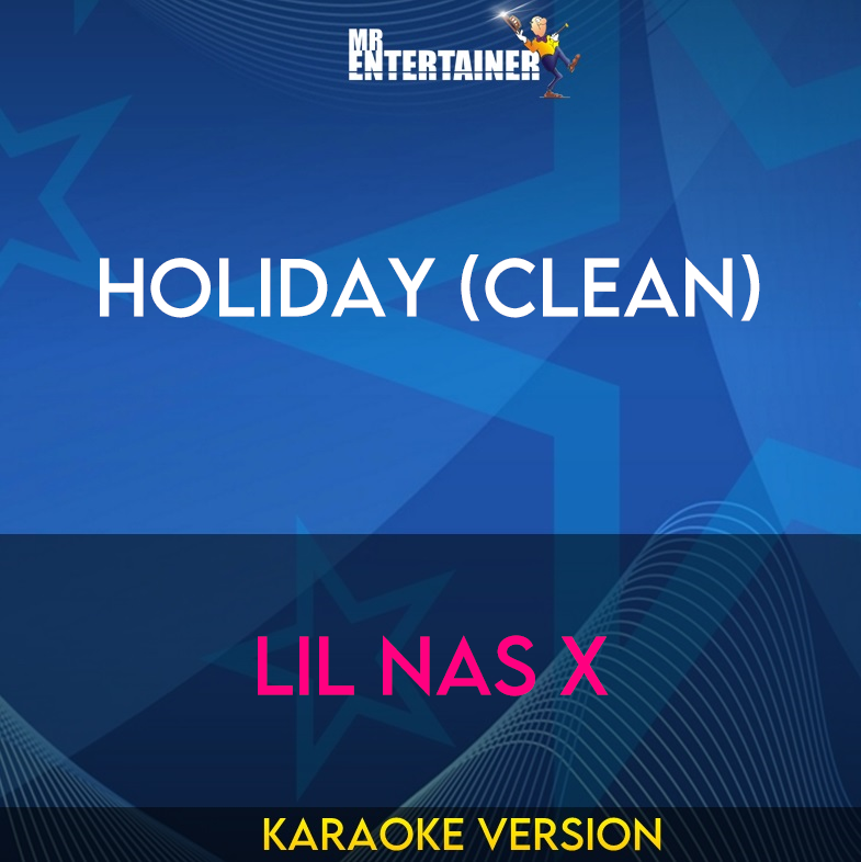 Holiday (clean) - Lil Nas X (Karaoke Version) from Mr Entertainer Karaoke